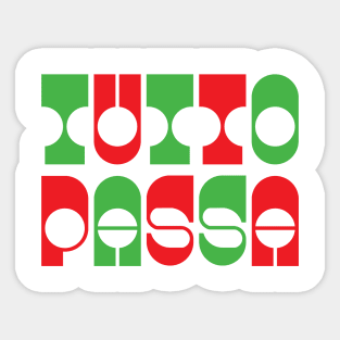 Italian saying TUTTO PASSA - Everything passes Sticker